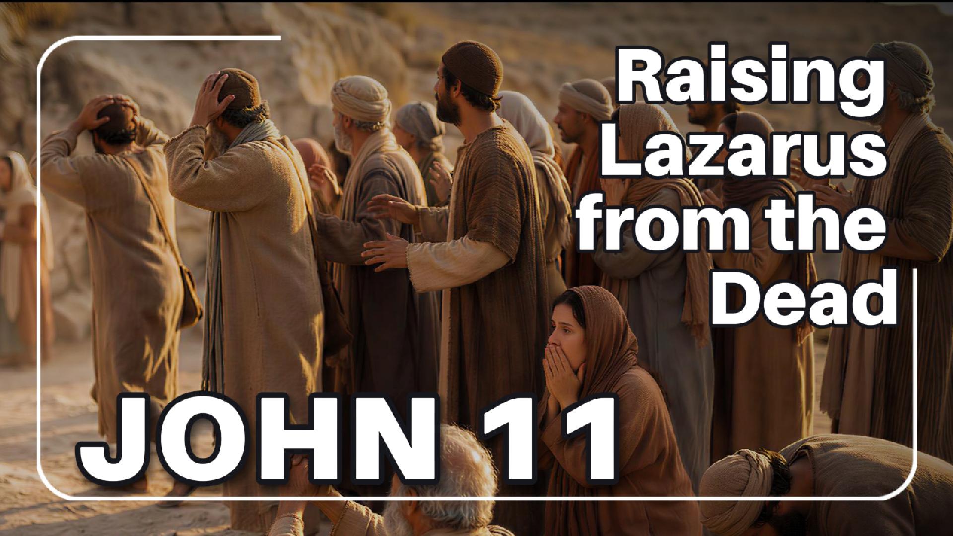 John 11 | Jesus Raises Lazarus from the Dead